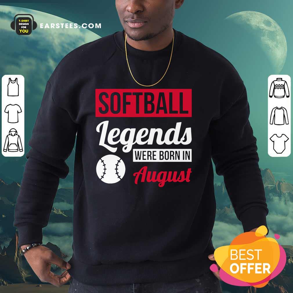 Hot Softball Legends Were Born In August Birthday Gift Shirt - Image 3