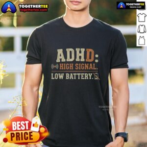 Pretty High Signal Low Batterty T-Shirt