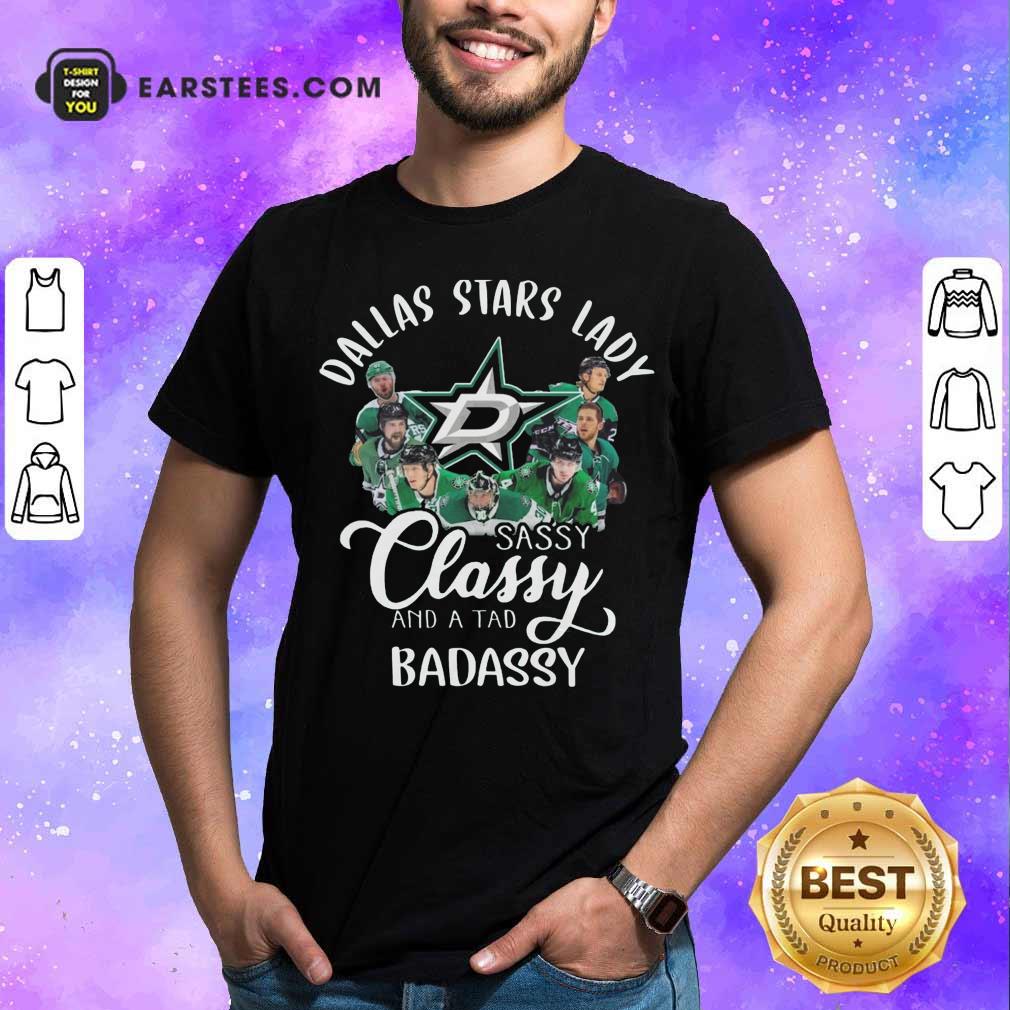 Good Dallas Stars Lady Sassy Classy And A Tad Badassy Shirt