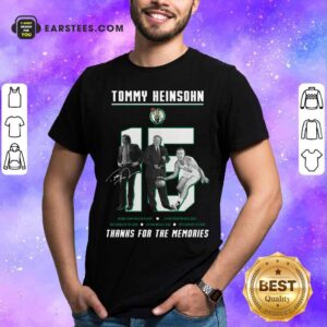 Happy 15 Tommy Heinsohn Thank For The Memories Signature Shirt