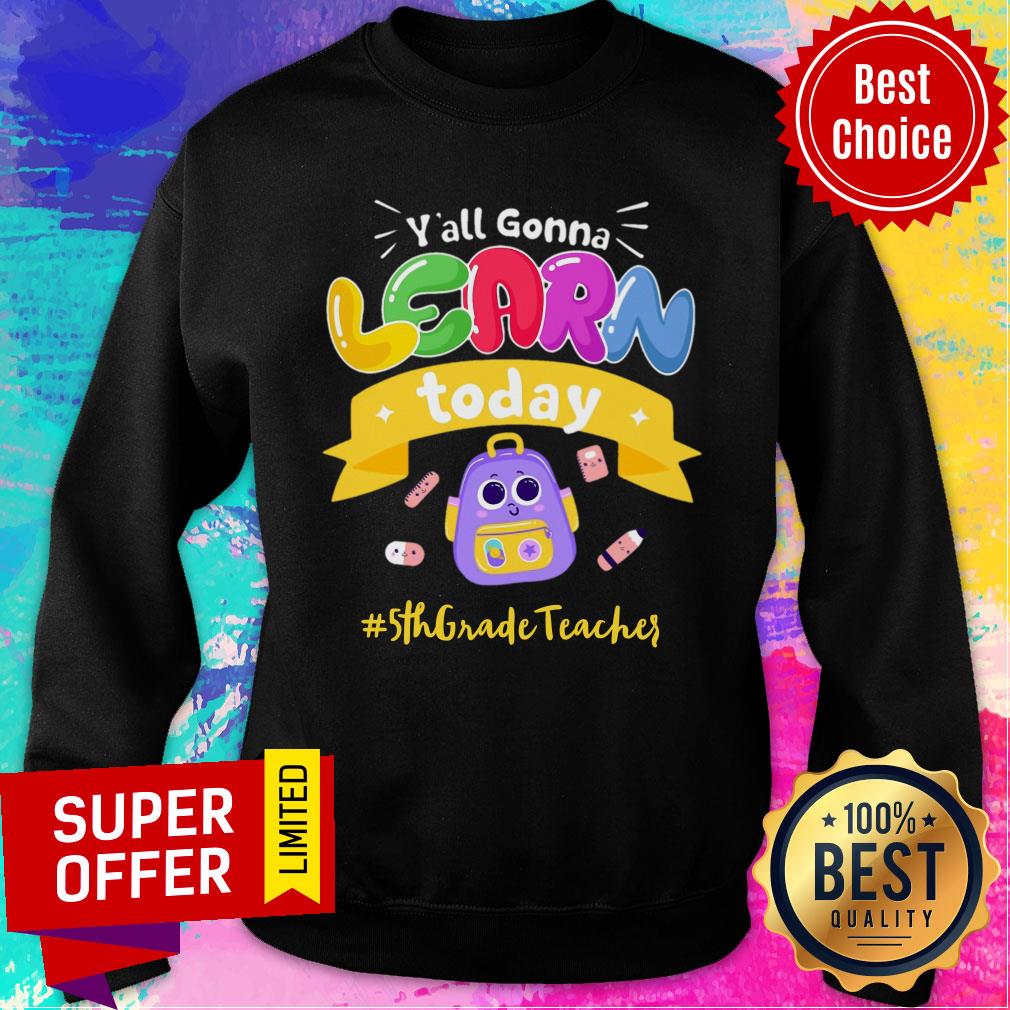 Y'all Gonna Learn Today 5th Grade Teacher Shirt - Image 4
