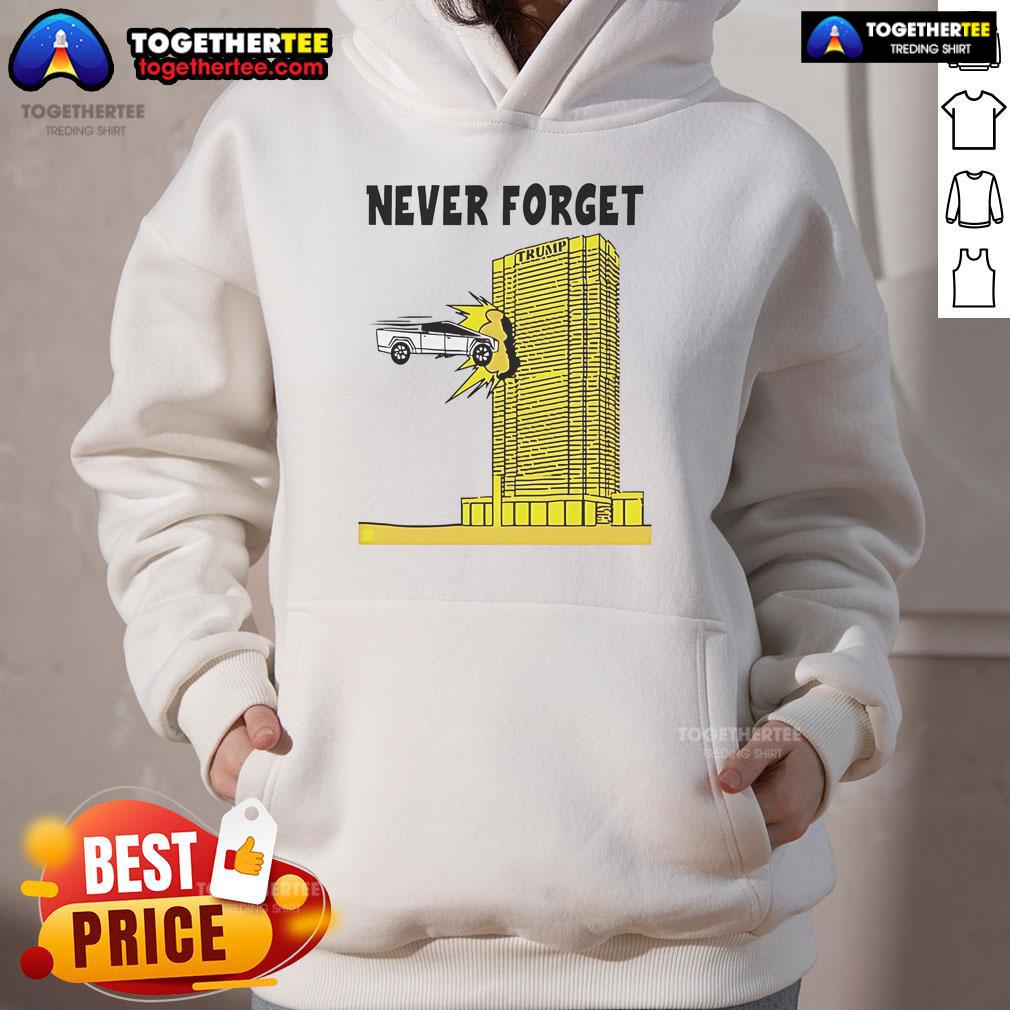 Good Never Forget Tesla Cybertruck Crashed Into Trump Building T-Shirt - Image 2