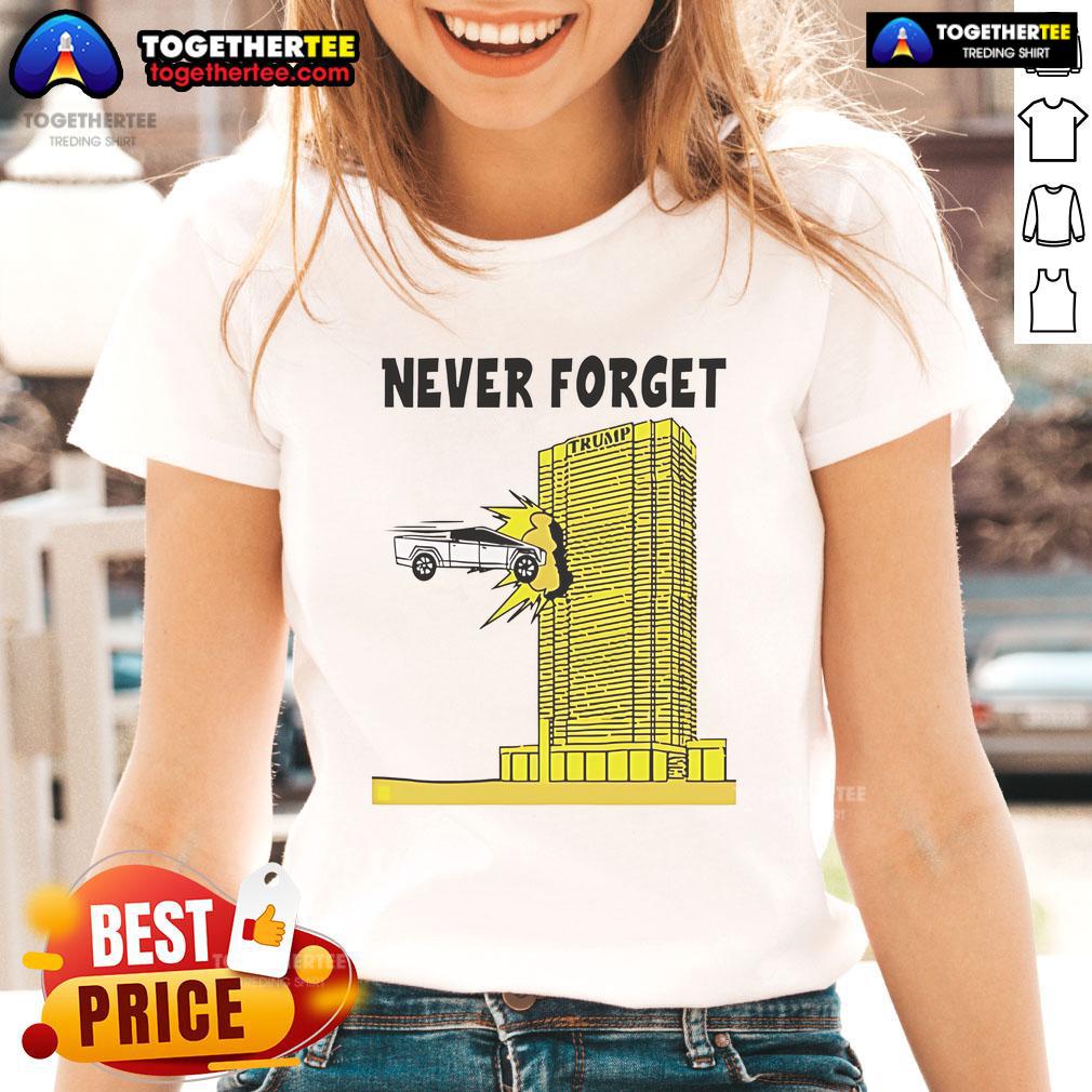 Good Never Forget Tesla Cybertruck Crashed Into Trump Building T-Shirt - Image 3