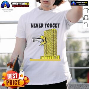 Good Never Forget Tesla Cybertruck Crashed Into Trump Building T-Shirt