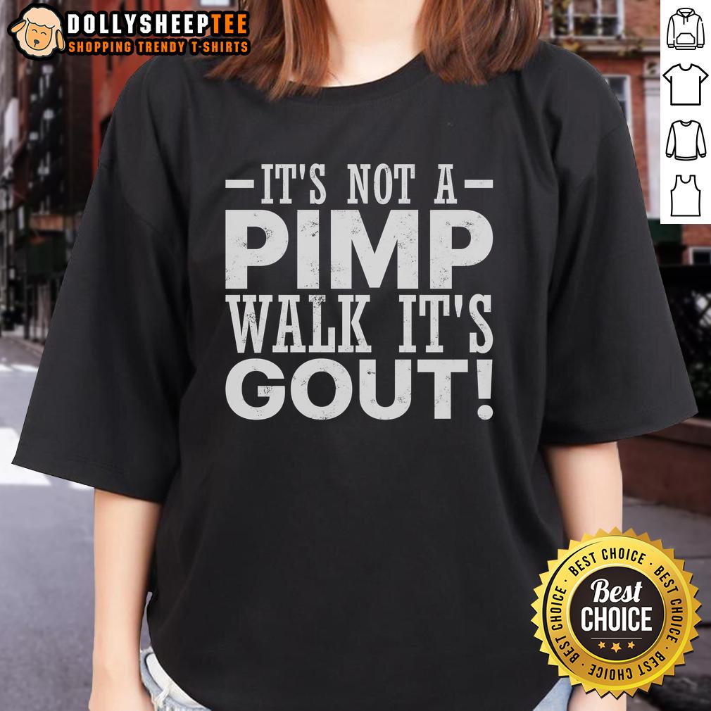 Nice It's Not A Pimp Walk It's Gout Funny Old Man T-Shirt - Image 3
