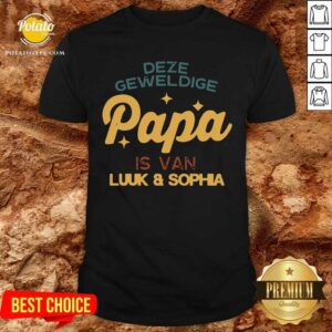 Deze Geweldige Papa Is Van Luuk And Sophia Shirt