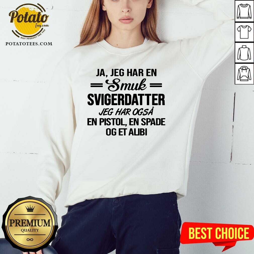 Ja Jeg Har En Smuk Svigerdatter Og Et Alibi Shirt - Image 4