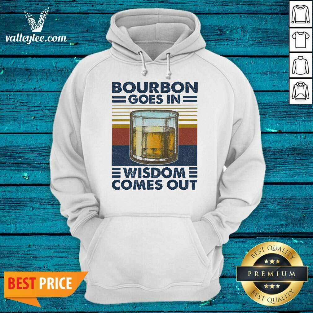 Cool Bourbon Goes In Wisdom Comes Out Vintage Shirt - Image 3