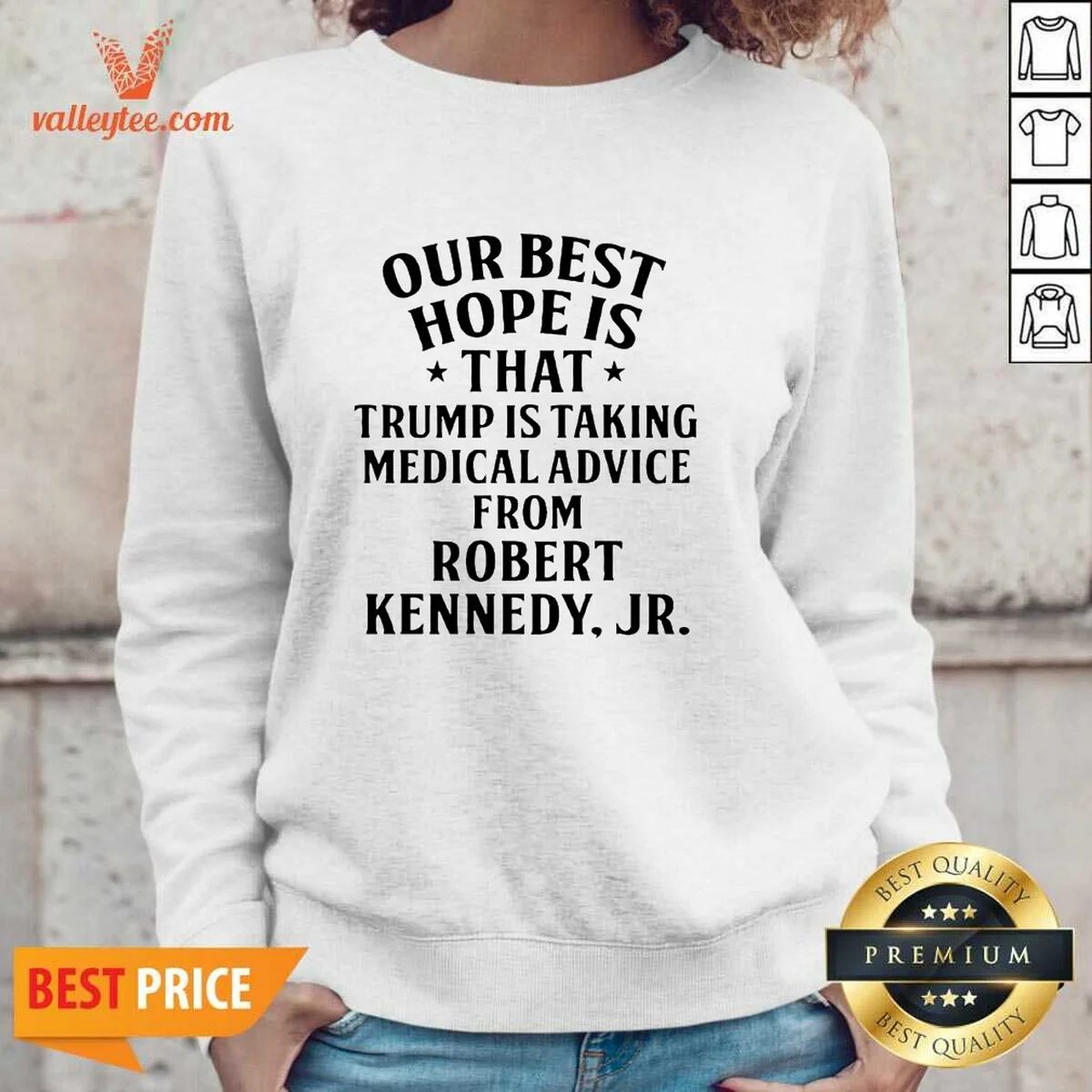 Funny Donald Trump Robert Kennedy Jr Our Best Hope Is That Trump Is Taking Medical Advice Shirt - Image 5