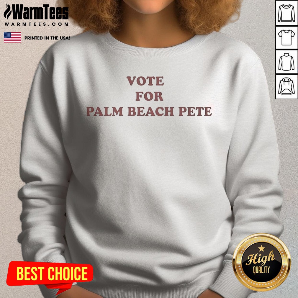 Nice Vote For Palm Beach Pete Shirt - Image 4