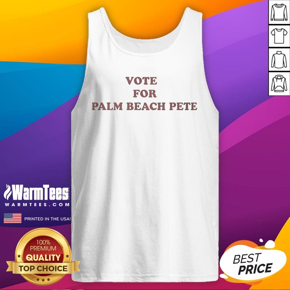Nice Vote For Palm Beach Pete Shirt - Image 5