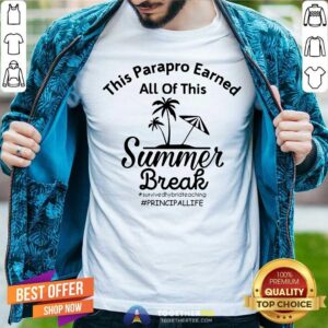 This Principal Earned All Of This Summer Break Principal Life Shirt