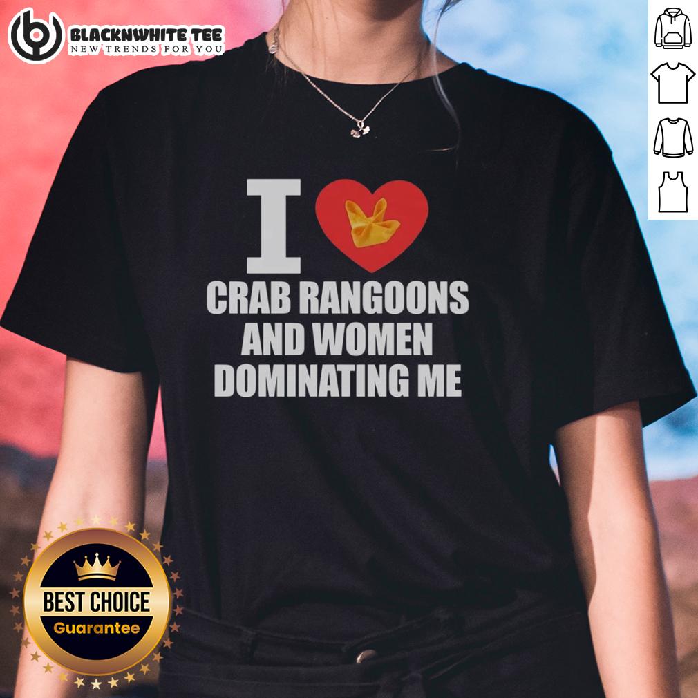Nice I Love Crab Rangoons And Women Dominating Me T-Shirt - Image 3