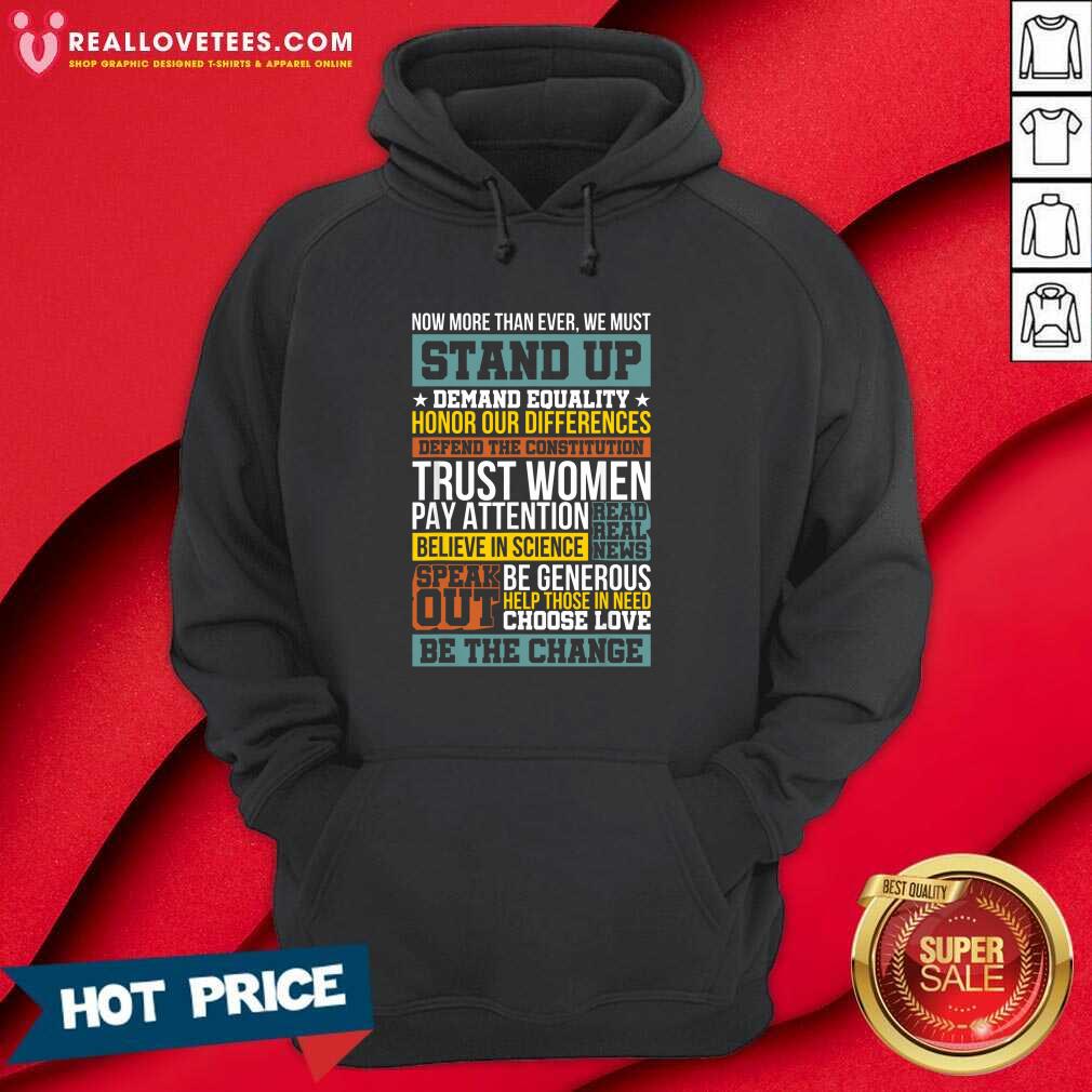 Great Now More Than Ever We Must Stand Up Demand Equality Honor Shirt - Image 4