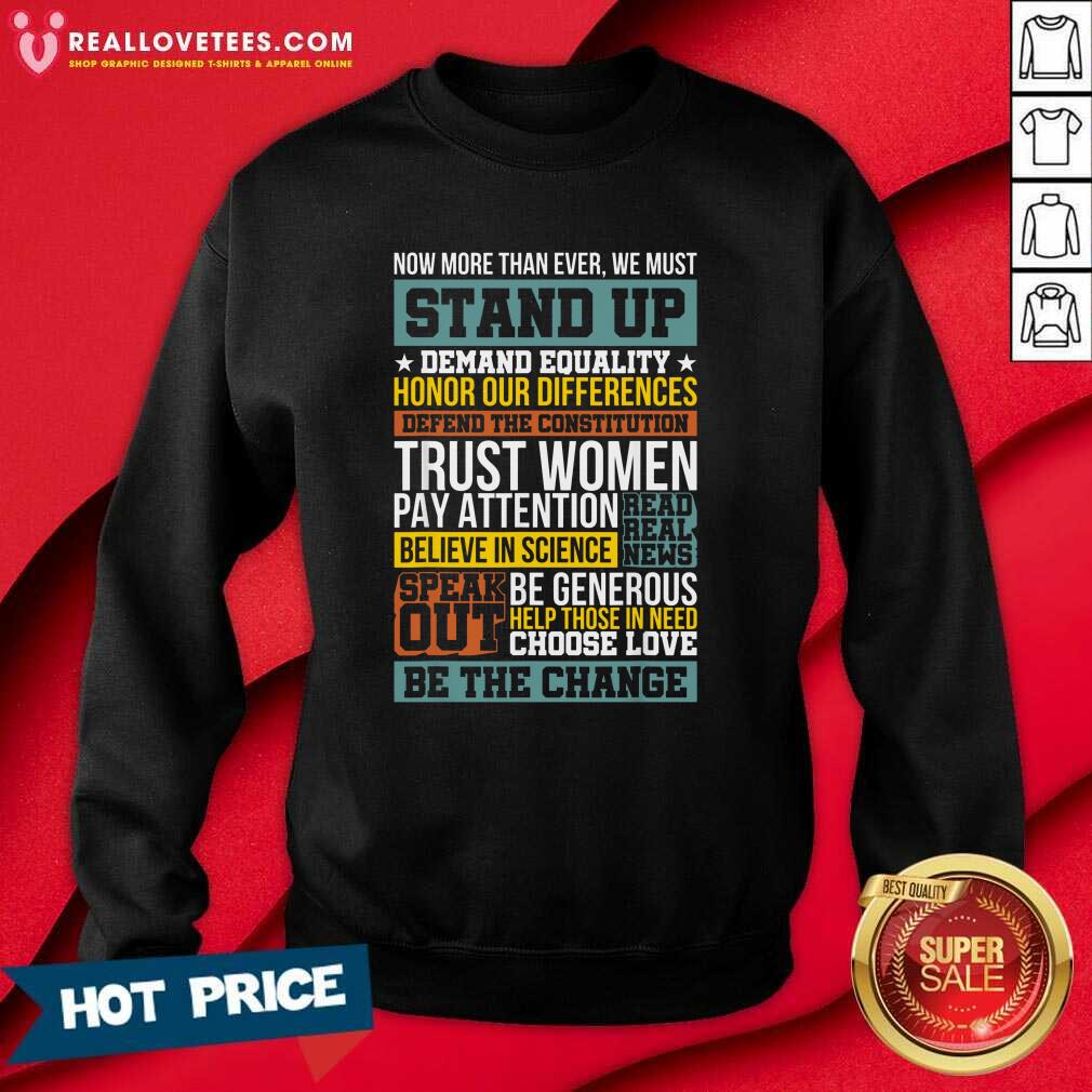 Great Now More Than Ever We Must Stand Up Demand Equality Honor Shirt - Image 3