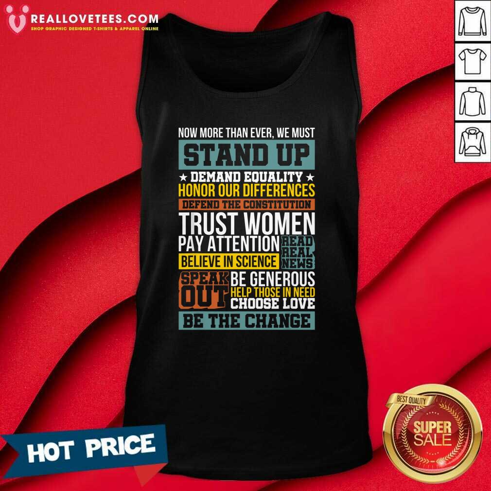 Great Now More Than Ever We Must Stand Up Demand Equality Honor Shirt - Image 2
