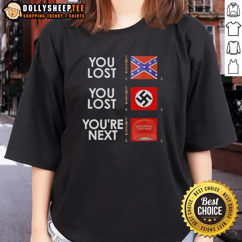 Nice You Lost You Lost You're Next T-Shirt - Image 3