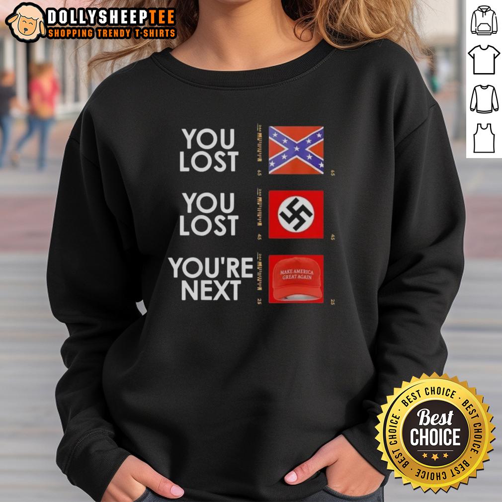 Nice You Lost You Lost You're Next T-Shirt - Image 5