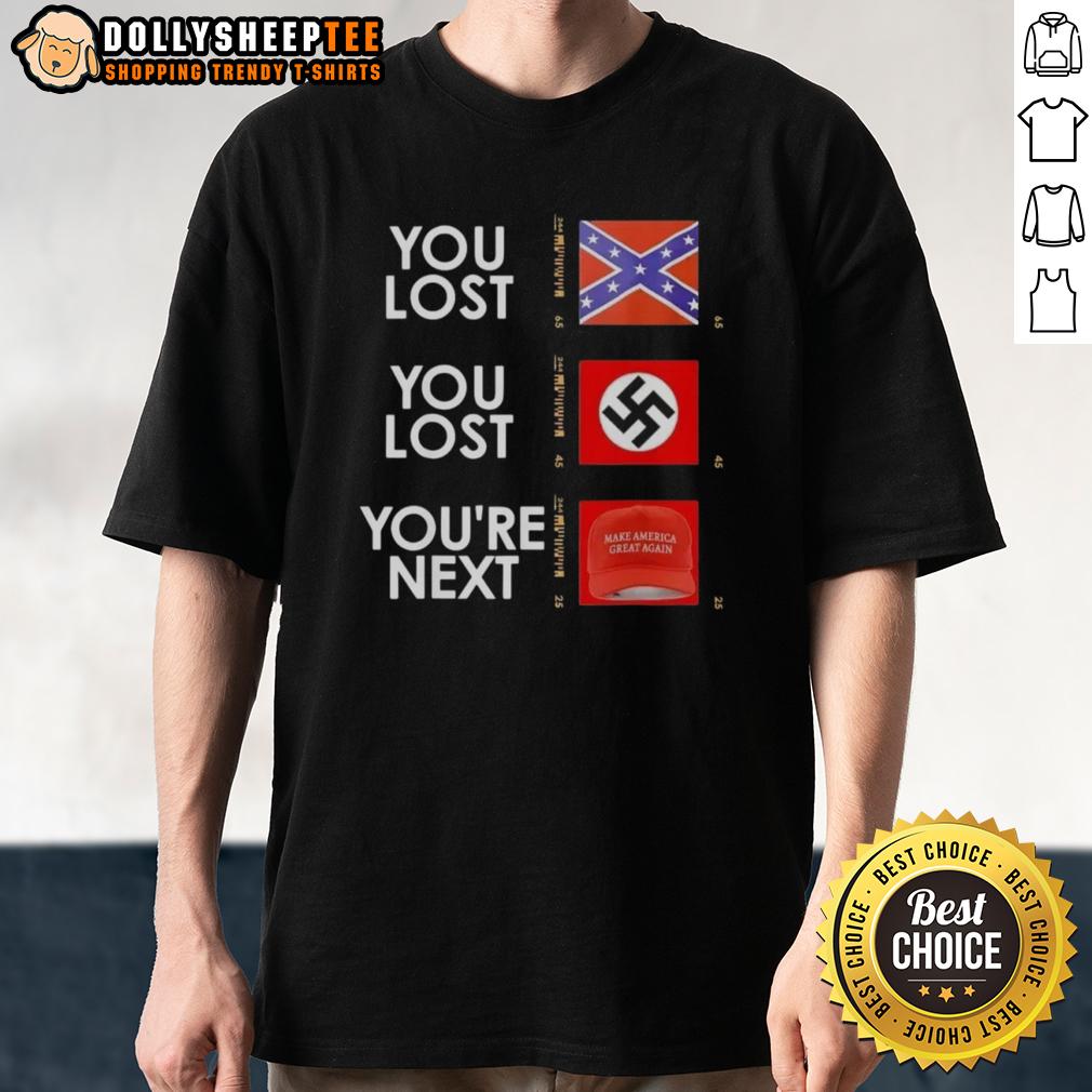 Nice You Lost You Lost You're Next T-Shirt