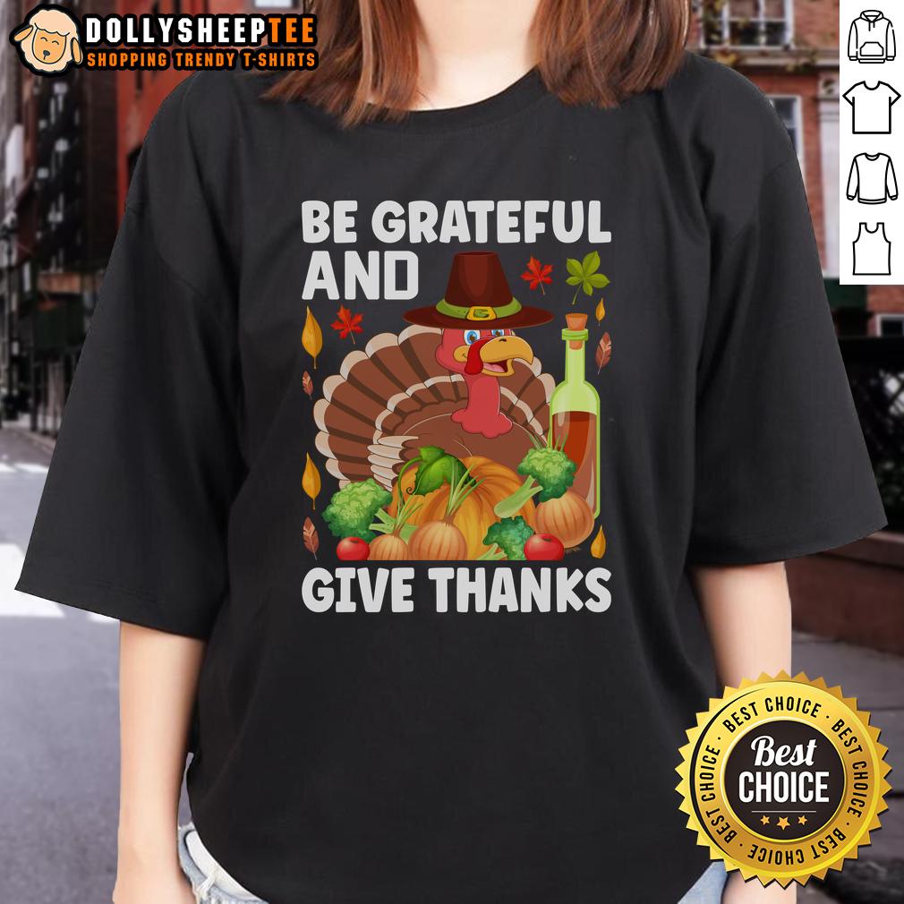 Good Turkey Wine Be Grateful And Give Thanks Thanksgiving T-Shirt - Image 3
