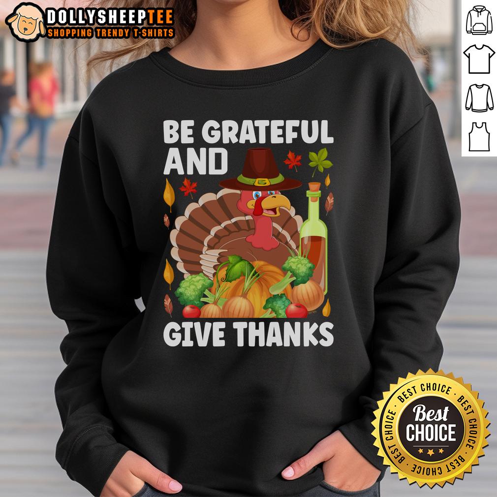 Good Turkey Wine Be Grateful And Give Thanks Thanksgiving T-Shirt - Image 5