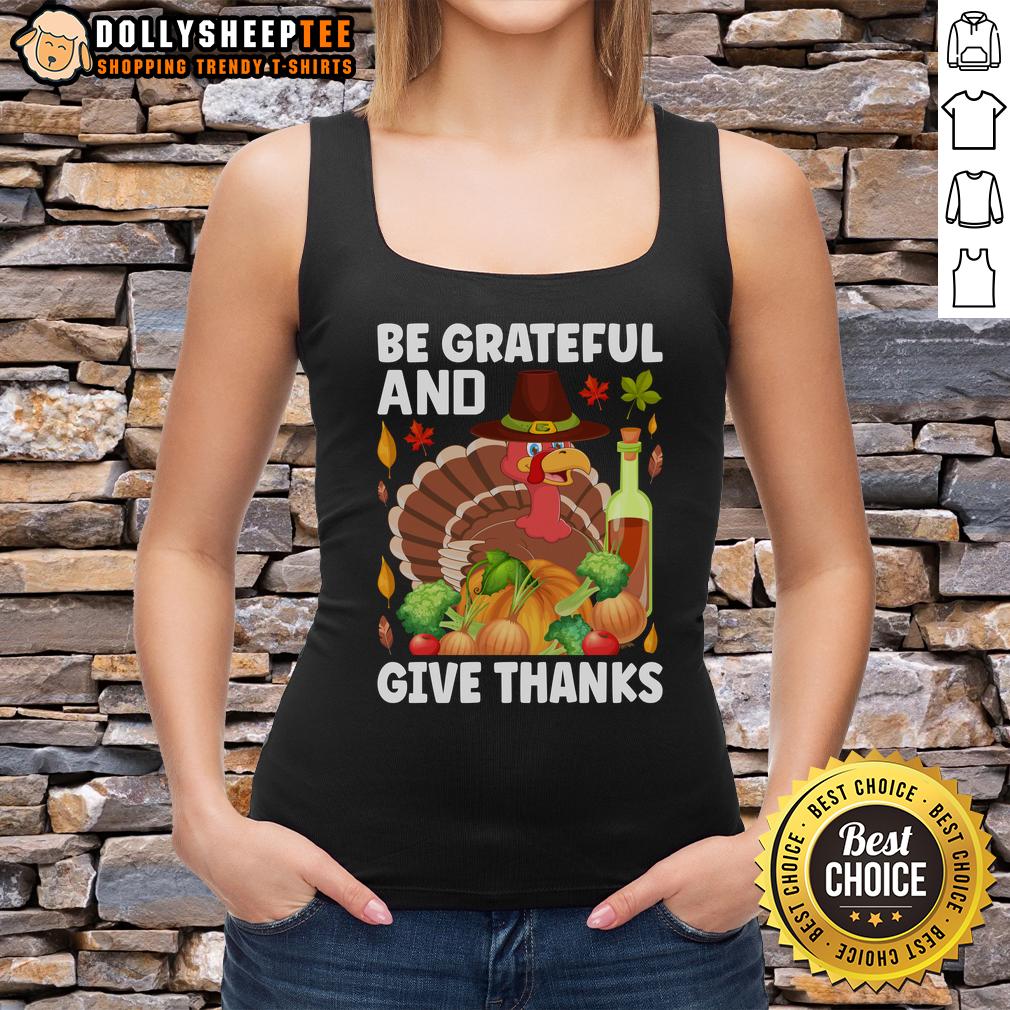 Good Turkey Wine Be Grateful And Give Thanks Thanksgiving T-Shirt - Image 4