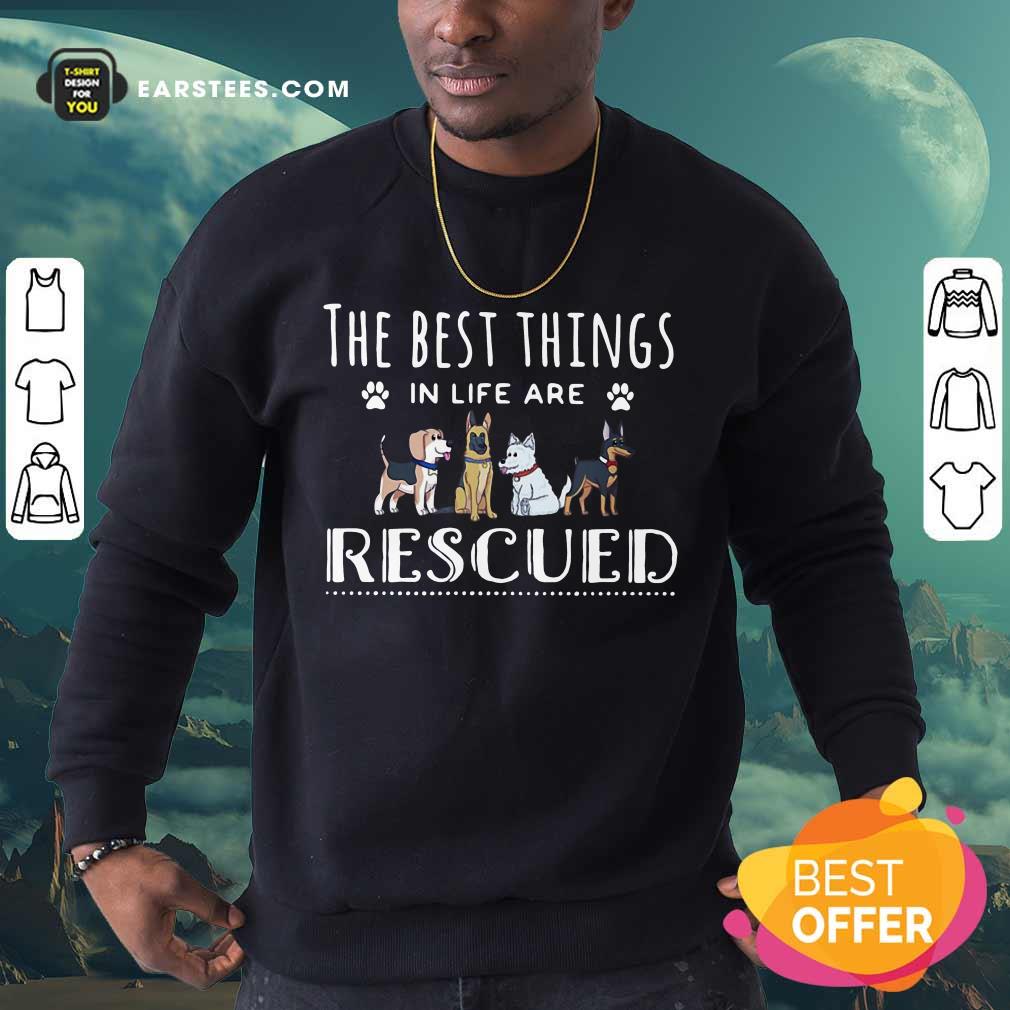 Funny Dogs The Best Things Life Rescued Shirt - Image 3
