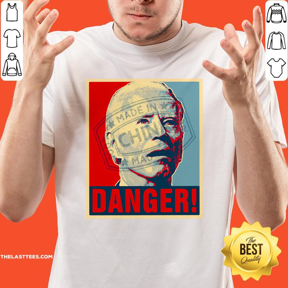 Love Anti Joe Biden 2020 Danger Made In China President Shirt