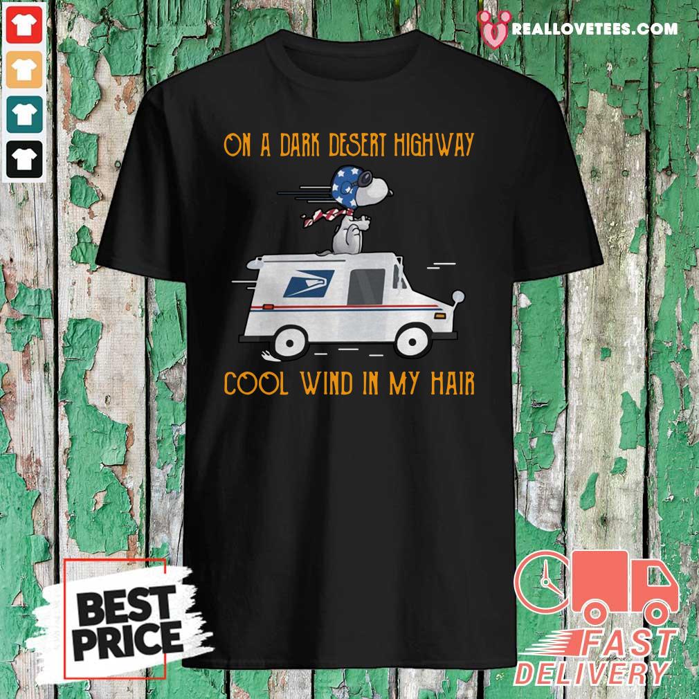 Nice Snoopy USPS On A Dark Desert Highway Cool Wind In My Hair Shirt