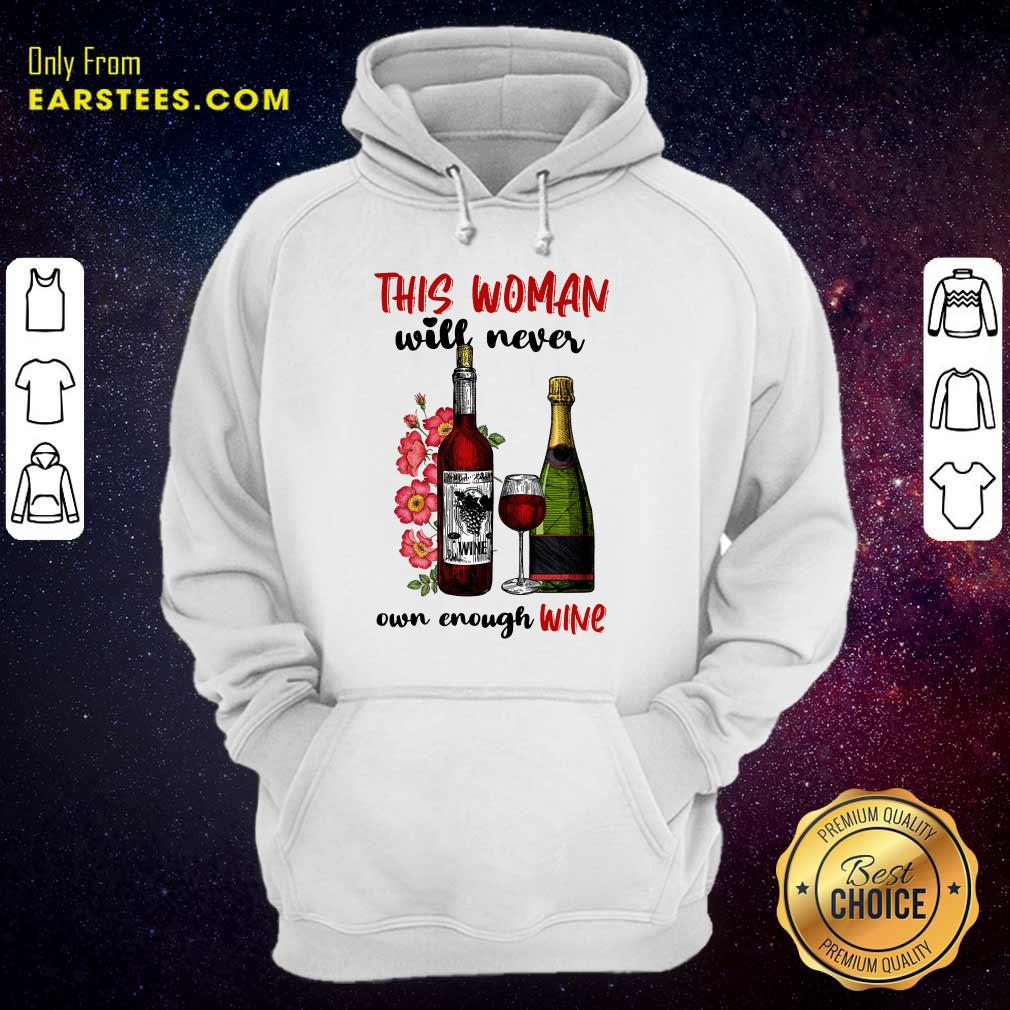Top This Woman Will Never Own Enough Wine Shirt - Image 4