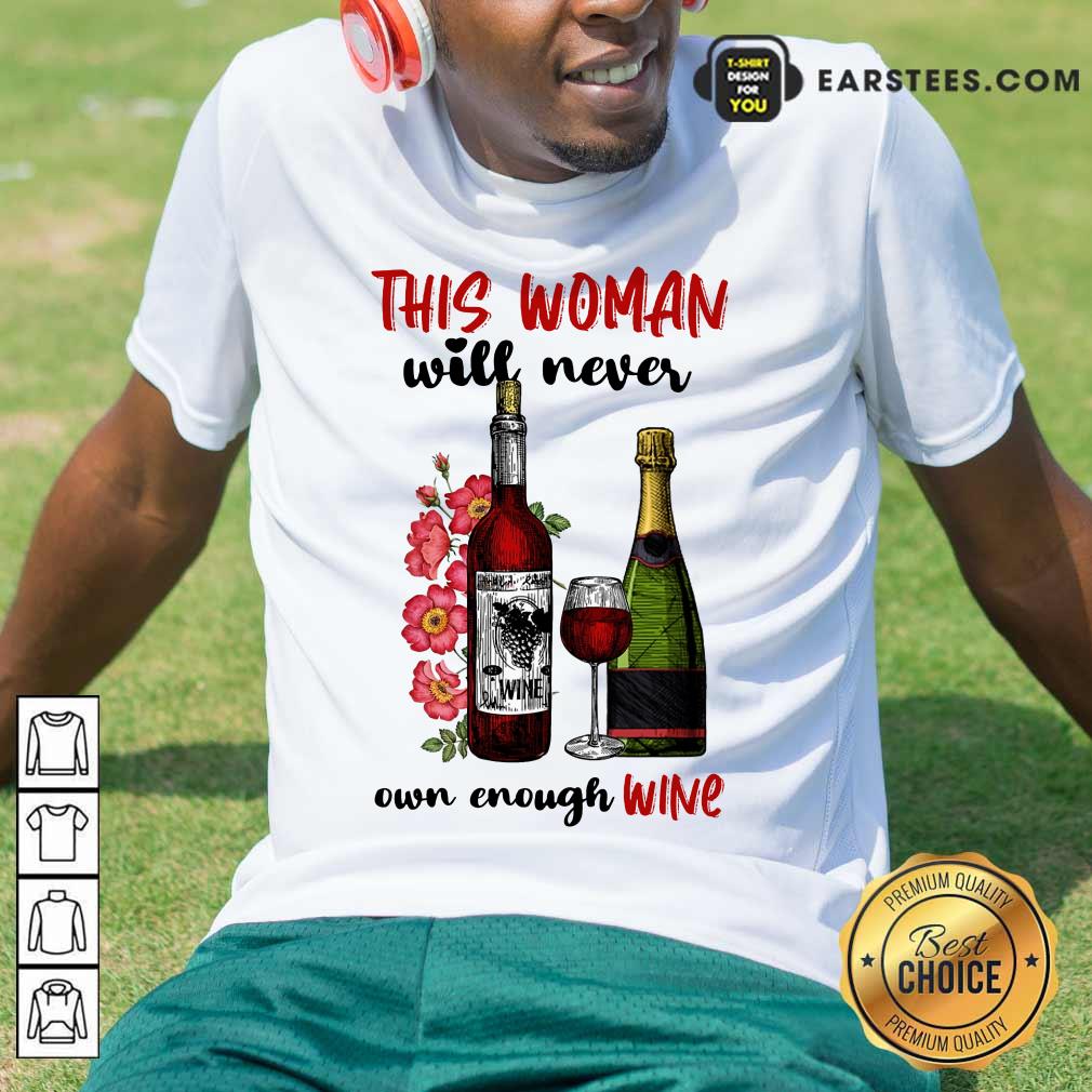 Top This Woman Will Never Own Enough Wine Shirt