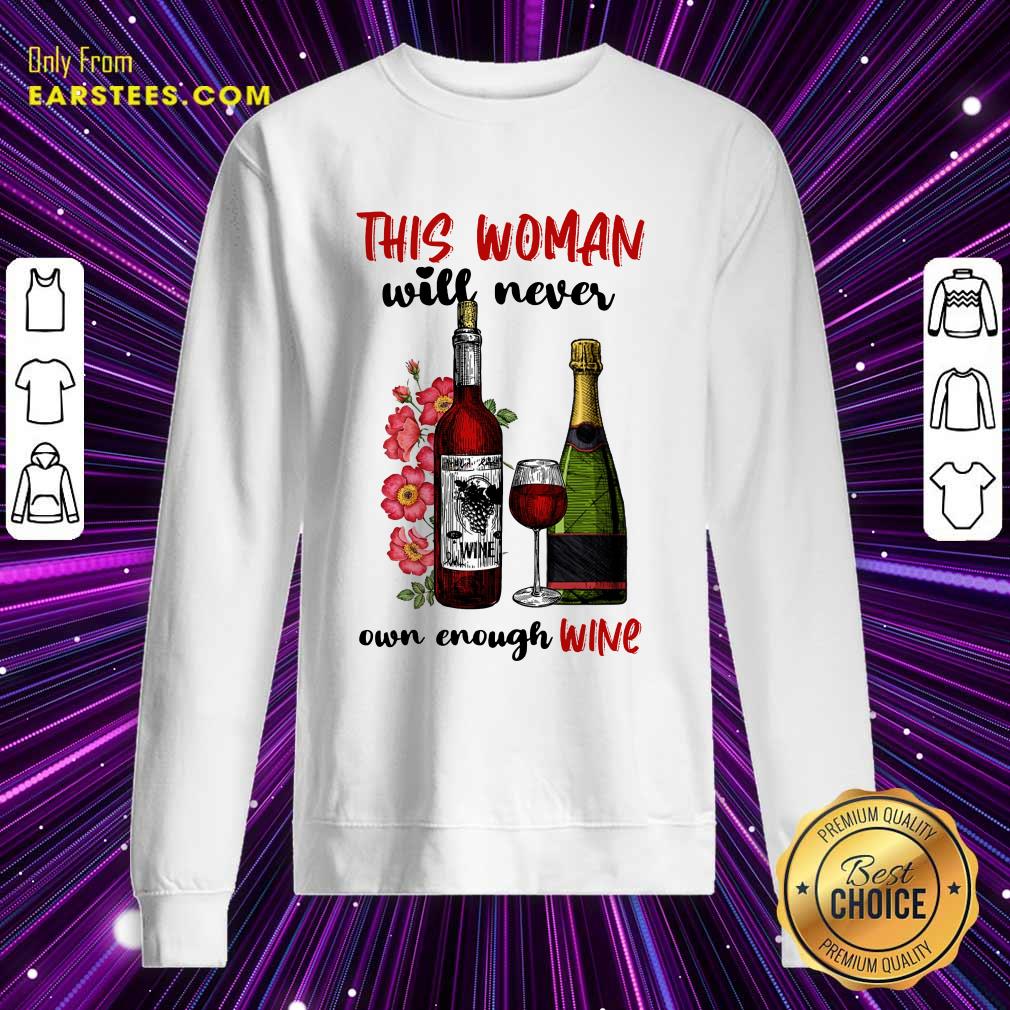 Top This Woman Will Never Own Enough Wine Shirt - Image 3