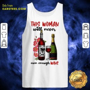 Alternative view of Top This Woman Will Never Own Enough Wine Shirt