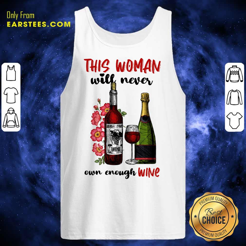 Top This Woman Will Never Own Enough Wine Shirt - Image 2