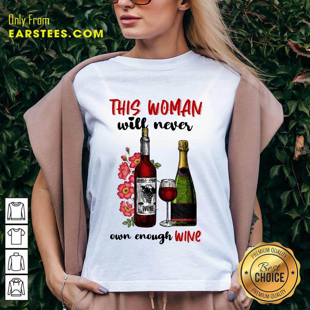 Top This Woman Will Never Own Enough Wine Shirt - Image 5