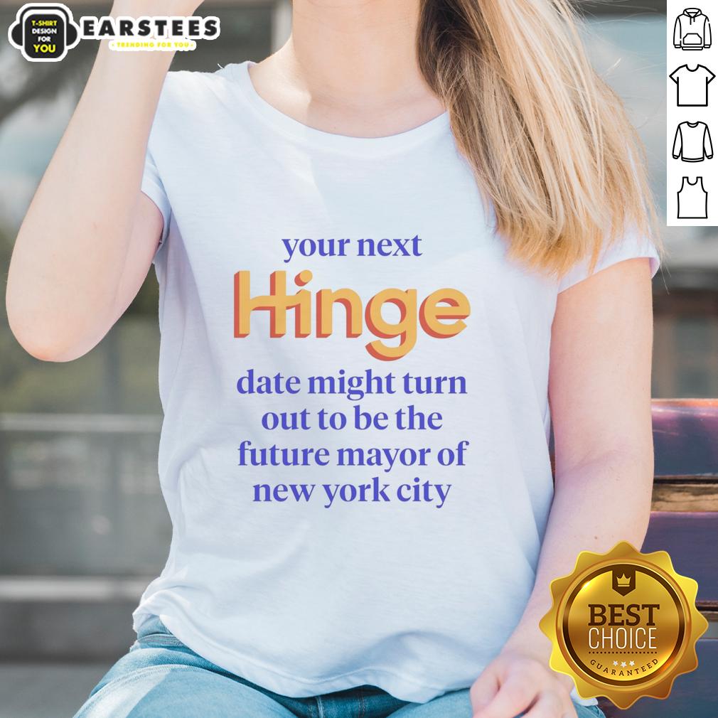 Good Your Next Date Might Turn Out To Be The Future Mayor Of New York City T-Shirt - Image 3