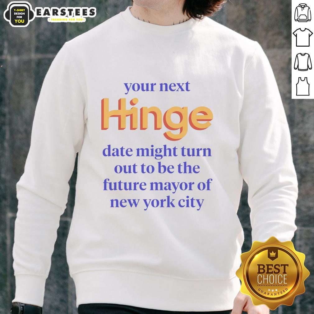 Good Your Next Date Might Turn Out To Be The Future Mayor Of New York City T-Shirt - Image 5