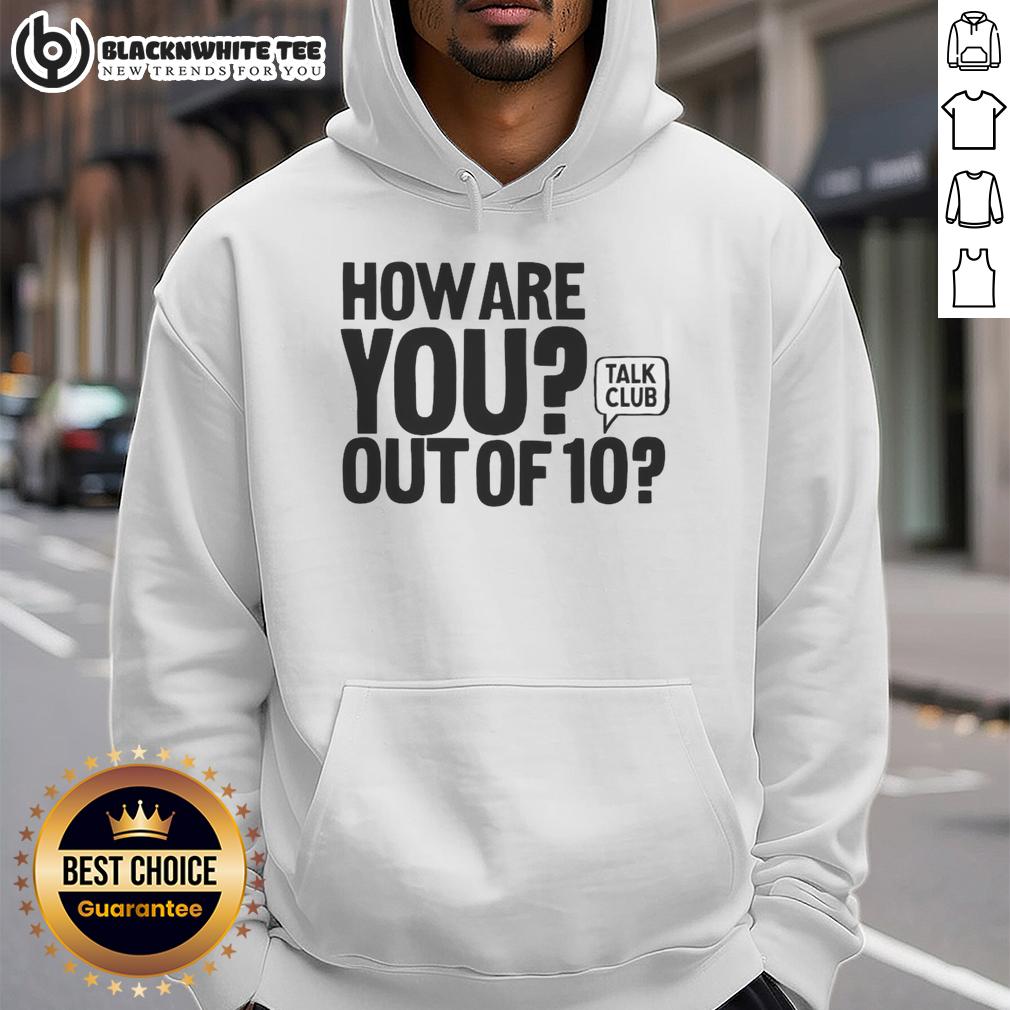 Good How Are You Out Of 10 Talk Club T-Shirt - Image 2