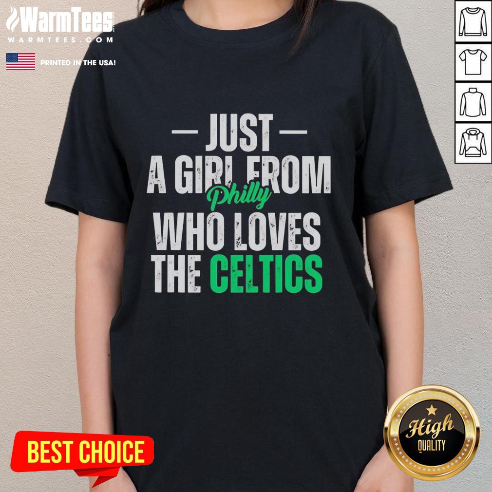 Nice Just A Girl From Philly Who Loves The Boston Celtics T-Shirt - Image 3