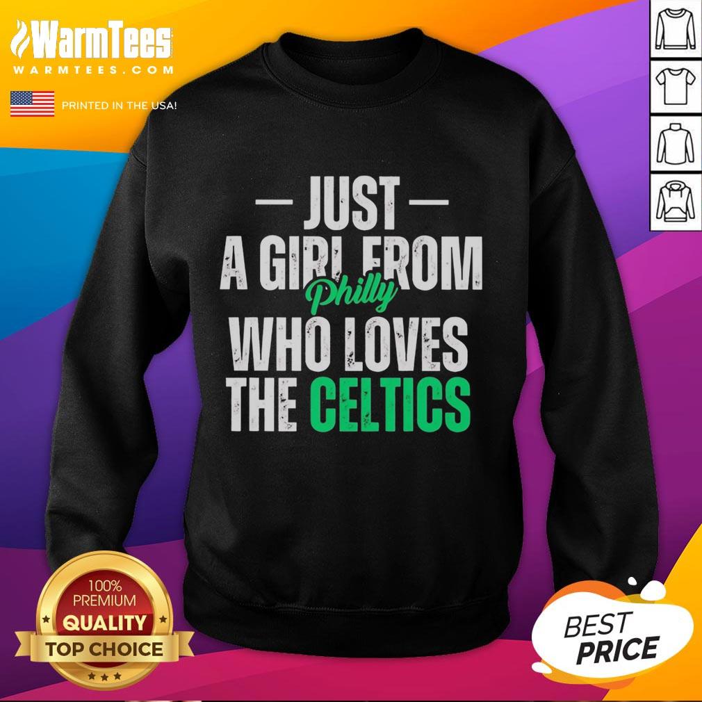 Nice Just A Girl From Philly Who Loves The Boston Celtics T-Shirt - Image 5