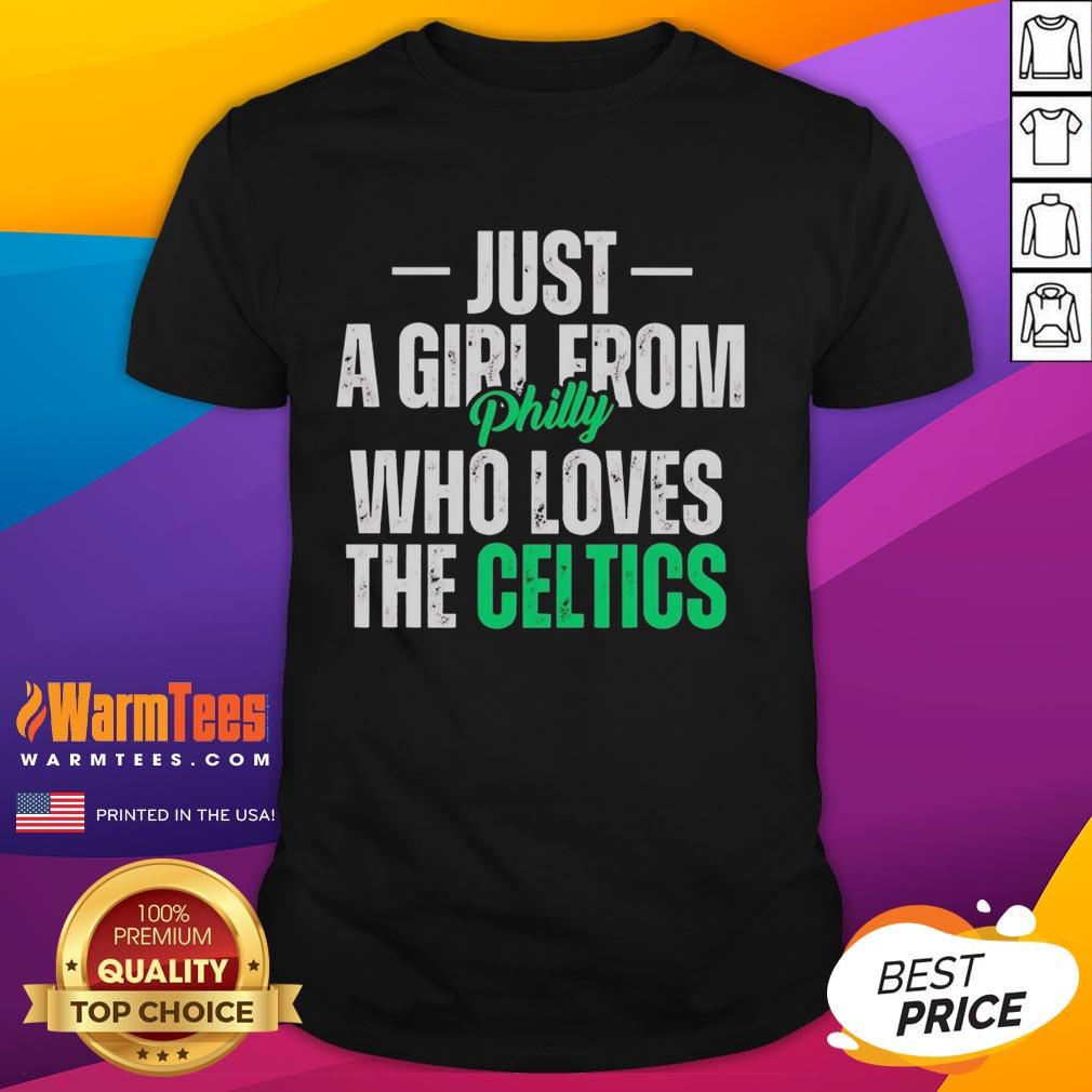 Nice Just A Girl From Philly Who Loves The Boston Celtics T-Shirt