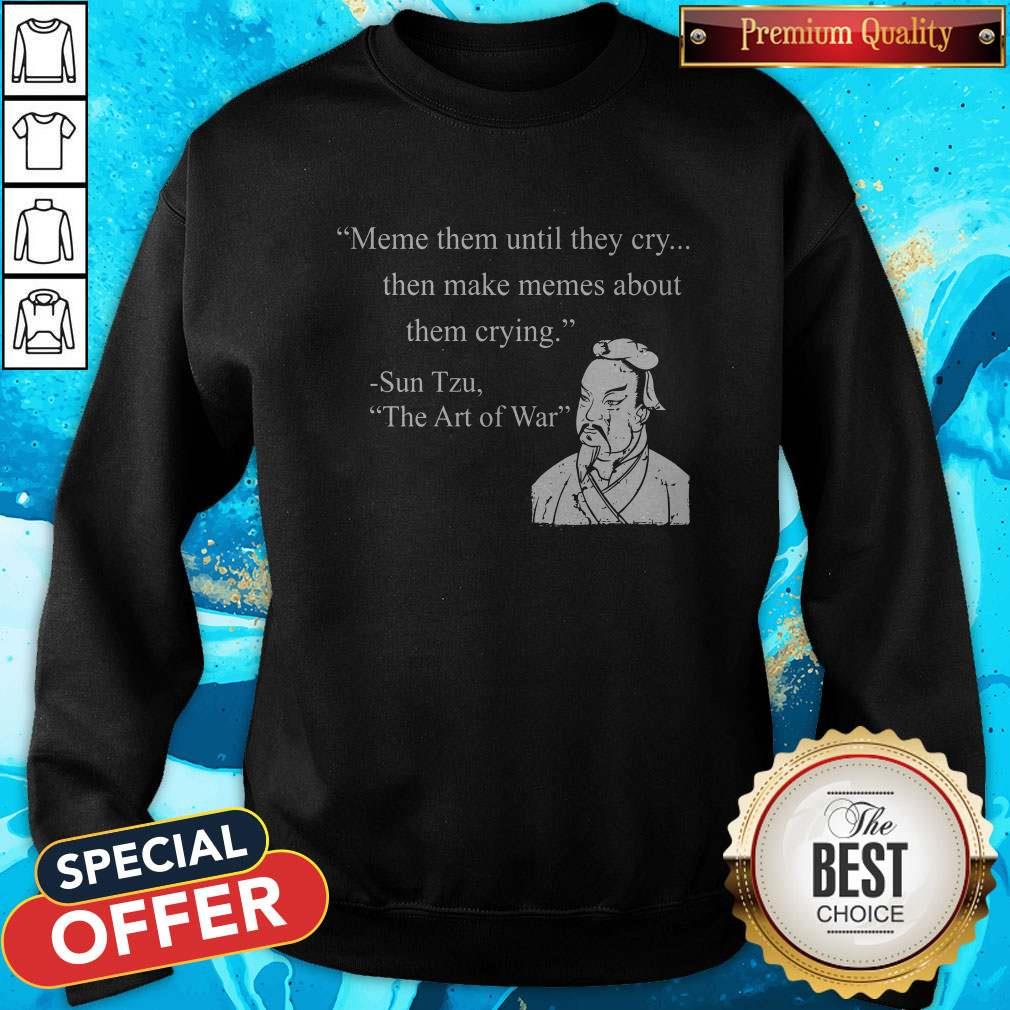 Love Meme Them Until They Cry Shirt - Image 4