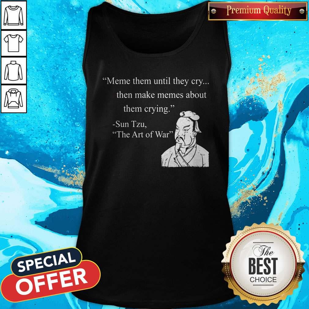 Love Meme Them Until They Cry Shirt - Image 3