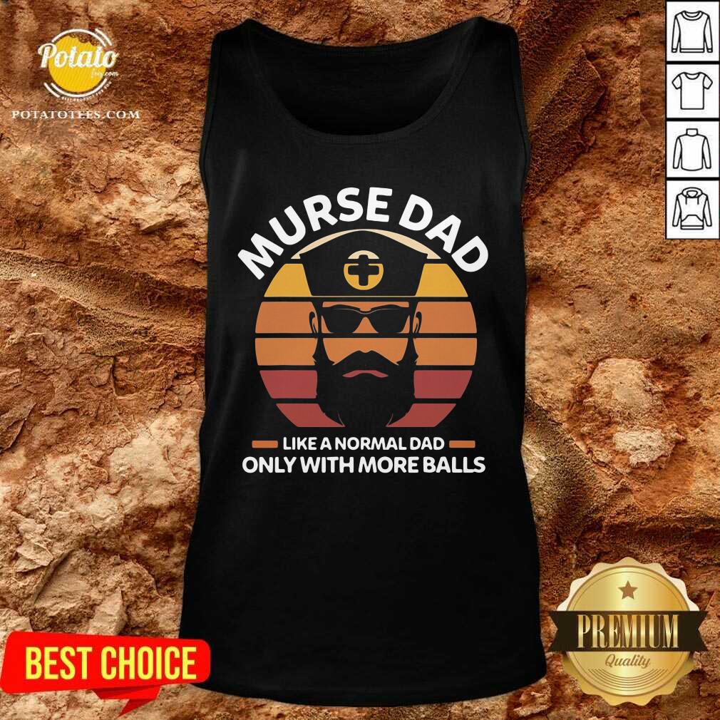 Murse Dad Like A Normal Dad Only With More Balls Rn Shirt - Image 4