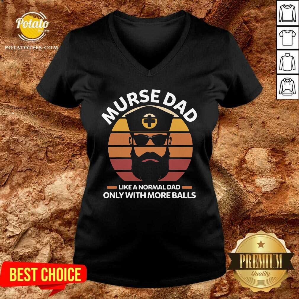 Murse Dad Like A Normal Dad Only With More Balls Rn Shirt - Image 3