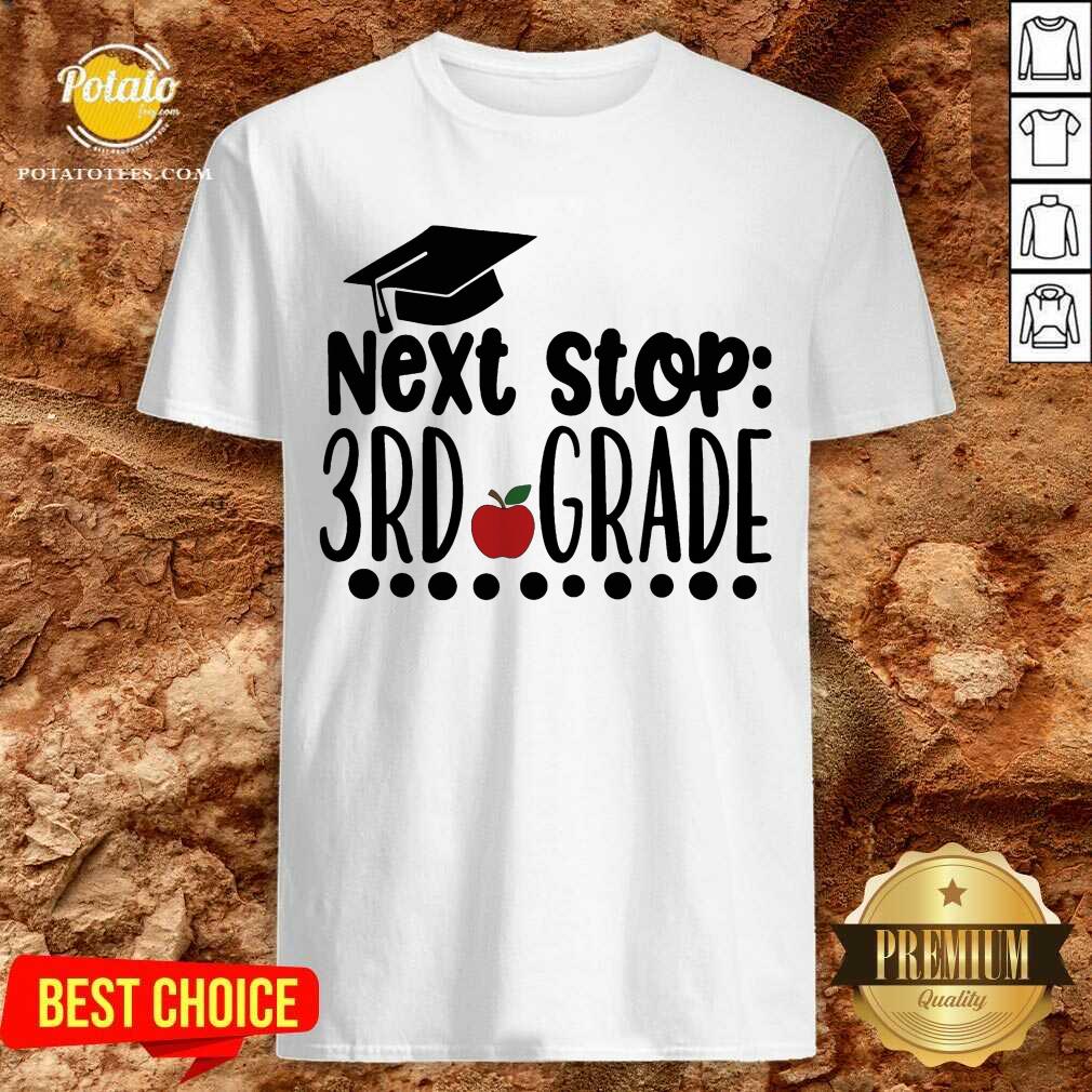 Next Stop 3rd Grade Shirt