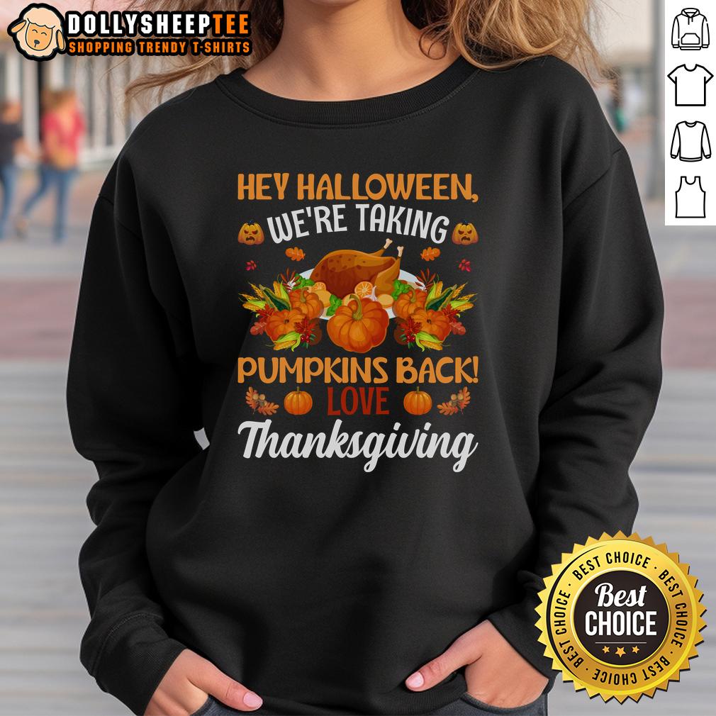 Cute Hey Halloween We’re Taking Pumpkins Back Thanksgiving T-Shirt - Image 5