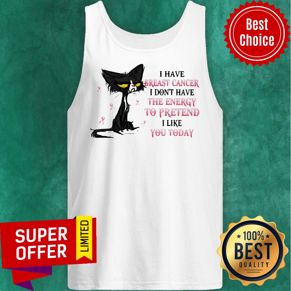 I Have Breast Cancer I Don't Have The Energy To Pretend I Like You Today Cat Shirt - Image 5