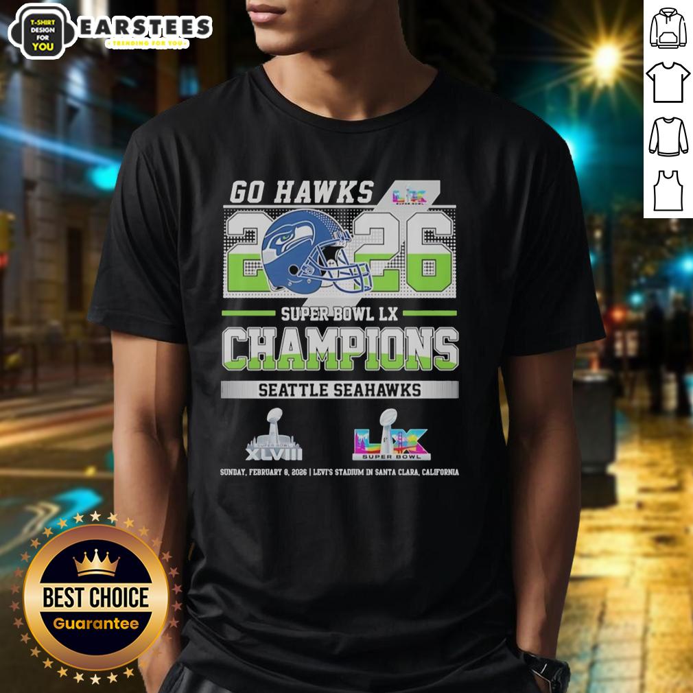 Awesome Seattle Seahawks Super Bowl LX And Xlviii Champions Go Hawks 2026 T-Shirt