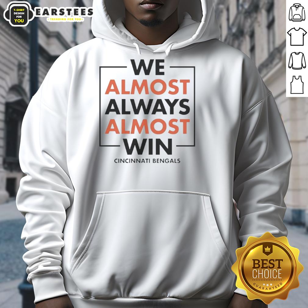 Awesome We Almost Always Almost Win Cincinnati Bengals T-Shirt - Image 2